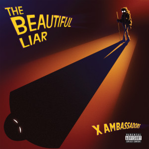 The Beautiful Liar (Explicit) dari X Ambassadors
