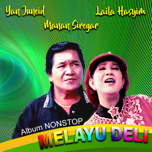 Dengarkan Album Nonstop Melayu Deli (Medley) lagu dari Yan Juneid dengan lirik