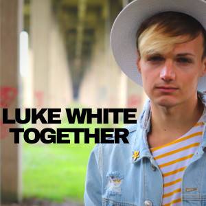 收听Luke White的Together歌词歌曲