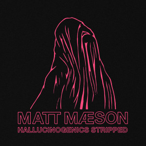 收聽Matt Maeson的Hallucinogenics (Stripped) (Explicit) (Stripped|Explicit)歌詞歌曲