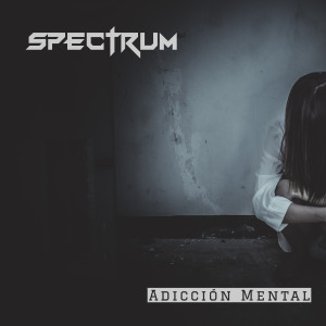 Spectrum的专辑Adicción Mental