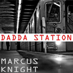 收听Marcus Knight的Dadda Station歌词歌曲