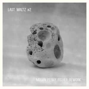 Illuminine的專輯Last Waltz #2 (Megan Perry Fisher Rework)