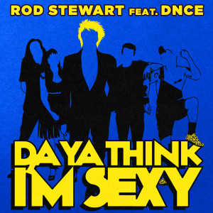 收聽Rod Stewart的Da Ya Think I'm Sexy歌詞歌曲