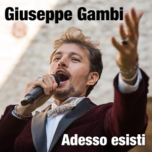 ดาวน์โหลดและฟังเพลง Adesso esisti พร้อมเนื้อเพลงจาก Giuseppe Gambi