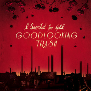 Goodlooking Trash的專輯I Searched for Gold