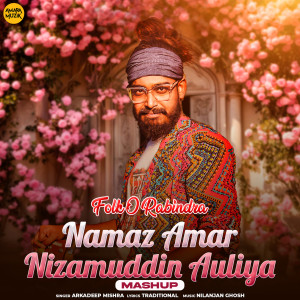Album Namaz Amar Nizamuddin Auliya Mashup (From "Folk O Rabindra") from Arkadeep Mishra