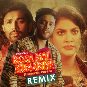 Listen to Rosa Mal Kumariye (Remix) song with lyrics from Prageeth Perera
