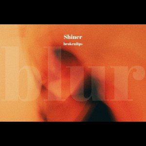 Listen to blur (feat. 브로큰 립스) song with lyrics from 샤이너 (Shiner)