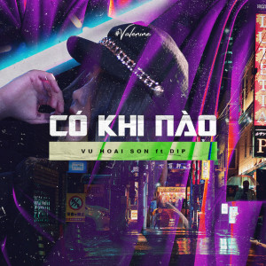 VŨ HOÀI SƠN的專輯Có Khi Nào (feat. Dịp)
