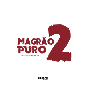 Dengarkan Magrão Puro 2 (Explicit) lagu dari DJ GH7 dengan lirik