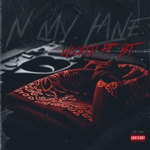 Wicked (Of Ghetto Mafia)的專輯'N My Lane (feat. Wicked & BT) [Explicit]