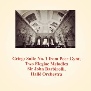 Sir John Barbirolli的專輯Grieg: Suite No. 1 from Peer Gynt, Two Elegiac Melodies