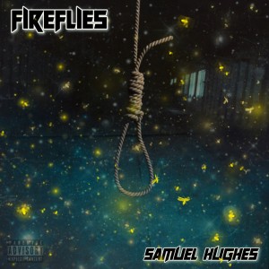 ดาวน์โหลดและฟังเพลง Fireflies (Explicit) พร้อมเนื้อเพลงจาก Samuel Hughes