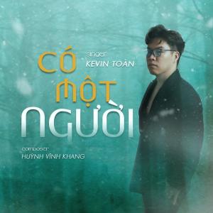 收聽Kevin Toàn的Có Một Người歌詞歌曲