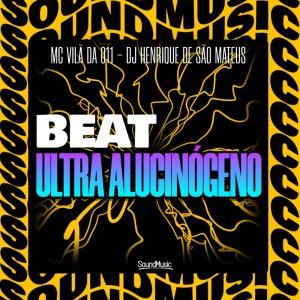 Listen to BEAT ULTRA ALUCINÓGENO (Explicit) song with lyrics from MC Vilã da 011