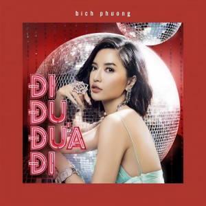 收聽Bich Phuong的Đi Đu Đưa Đi歌詞歌曲