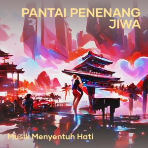 Dengarkan Pantai Penenang Jiwa lagu dari Musik Menyentuh Hati dengan lirik