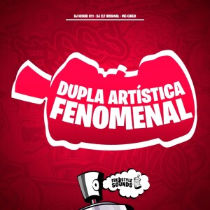 DJ NISUKI 011的专辑Dupla Artística Fenomenal (Explicit)