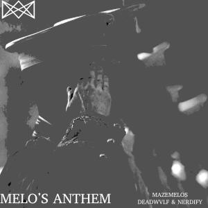 Listen to Melos Anthem (feat. DeadWvlf & Nerdify) song with lyrics from MazeMelos