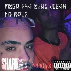 ดาวน์โหลดและฟังเพลง MEGA PRA ELAS JOGAR NA RAVE (Explicit) พร้อมเนื้อเพลงจาก MC SHARK ZN