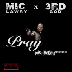Mic Lawry的专辑Pray For These Niggas (feat. 3rd Gods)