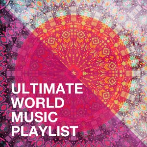 Ultimate World Music Playlist