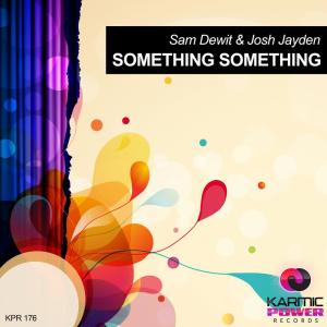 ดาวน์โหลดและฟังเพลง Something Something (Radio Edit) พร้อมเนื้อเพลงจาก Sam Dewit