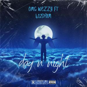 ดาวน์โหลดและฟังเพลง Day N Night (feat. 412shxm) (Explicit) พร้อมเนื้อเพลงจาก Omg Wezzy