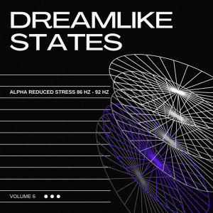收聽Dreamlike States的Alpha Reduced Stress 86 Hz - 92 Hz歌詞歌曲