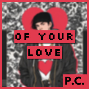 收聽P.C.的Of Your Love歌詞歌曲
