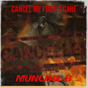 MUNCHIE B的專輯Cancel Me I Don’t Care (Explicit)