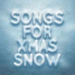อัลบัม Songs for Xmas Snow ศิลปิน Let It Snow