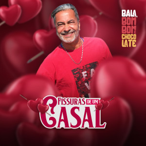 收聽Bombom E Chocolate的Fissuras de um Casal歌詞歌曲