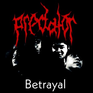 收听Predator的Betrayal歌词歌曲