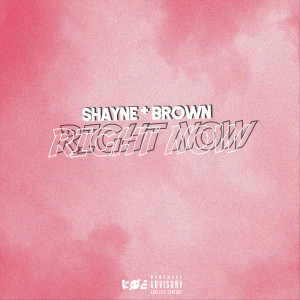 收聽Shayne Brown的Right Now (Explicit)歌詞歌曲