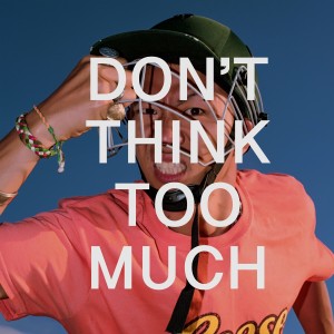 Jinbo的專輯DON'T THINK TOO MUCH (Explicit)