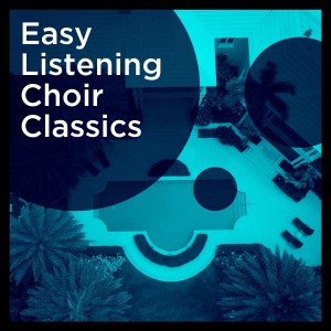 Album Easy Listening Choir Classics from Relaxation Study Music