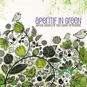 Various Artists的專輯Aperitif in Green (Natural Sounds for Your Loungy Afternoons)