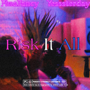 ดาวน์โหลดและฟังเพลง Risk It All (Explicit) พร้อมเนื้อเพลงจาก Yesssterday
