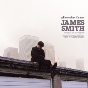 ดาวน์โหลดและฟังเพลง Call Me When It's Over พร้อมเนื้อเพลงจาก James Smith