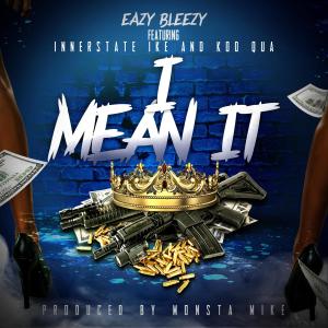 ดาวน์โหลดและฟังเพลง I Mean It (Explicit) พร้อมเนื้อเพลงจาก Eazy Bleezy