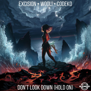 Listen to Don't Look Down (Hold On) (Explicit) song with lyrics from Excision