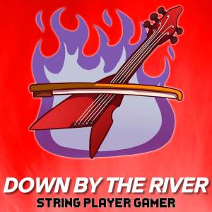 ดาวน์โหลดและฟังเพลง Down By The River (Violin Version) พร้อมเนื้อเพลงจาก String Player Gamer