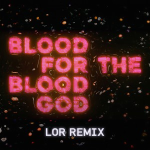 GUNSHIP的專輯Blood For The Blood God (Feat. HEALTH) (LOR Remix)