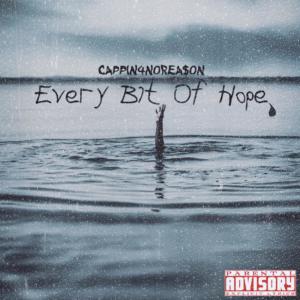 收聽Cappin4NoRea$on的Every Bit Of Hope (Explicit)歌詞歌曲
