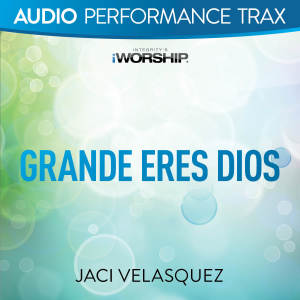 Grande eres Dios (Performance Trax) dari Jaci Velasquez