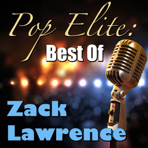Album Pop Elite: Best Of Zack Lawrence oleh Zack Lawrence