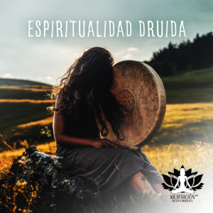 Espiritualidad Druida (Celebrando la Conexión Mágica, Musica para Rituales Celtas, Tambores, Arpa y Flauta)