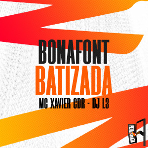 收聽Mc Xavier do CDR的MC Xavier DO CDR - Bonafont Batizada prod. DJ L3 - Guilherme Alves de Freitas歌詞歌曲